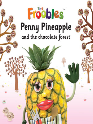 cover image of Penny Pineapple and the chocolate forest